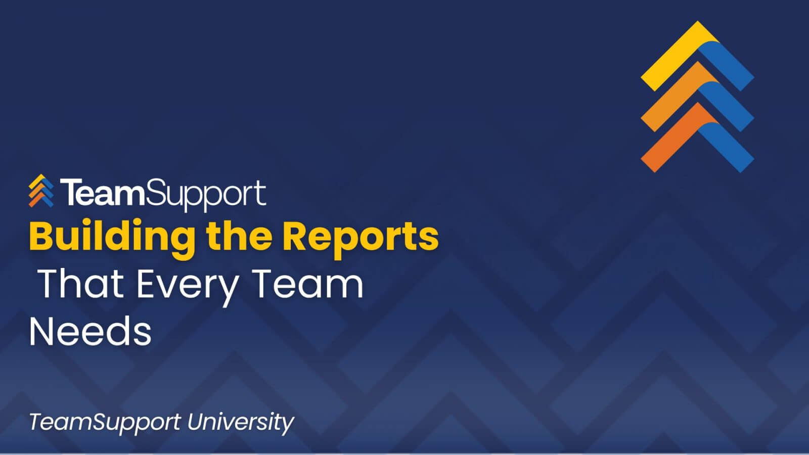 TeamSupport University: Building Reports