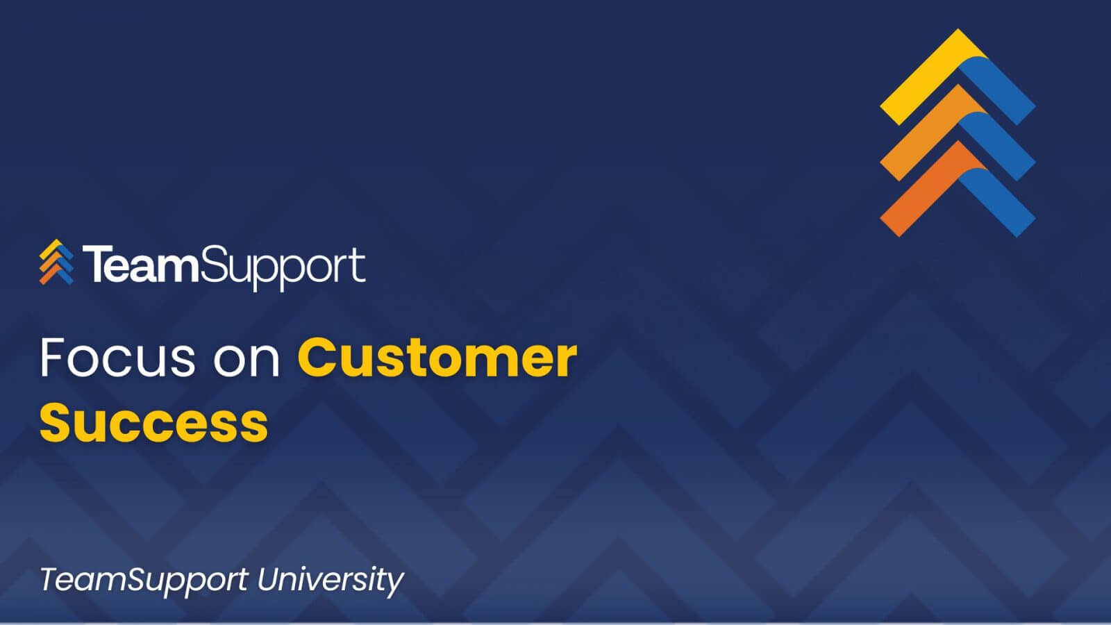 TeamSupport University: Focus on Customer Success