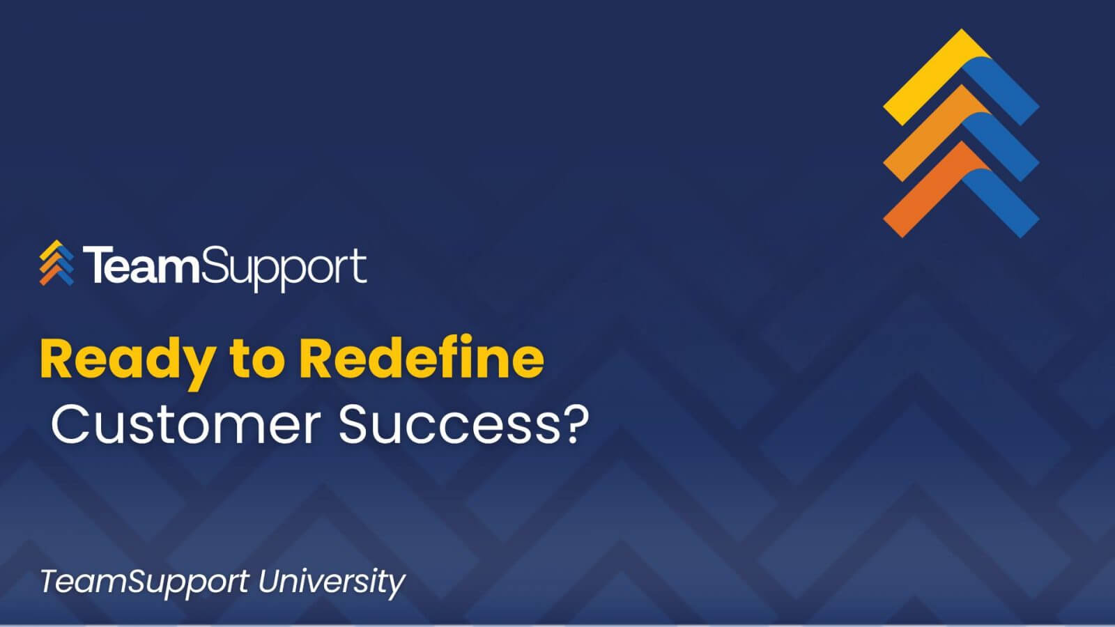 TeamSupport University: Redefine Customer Success