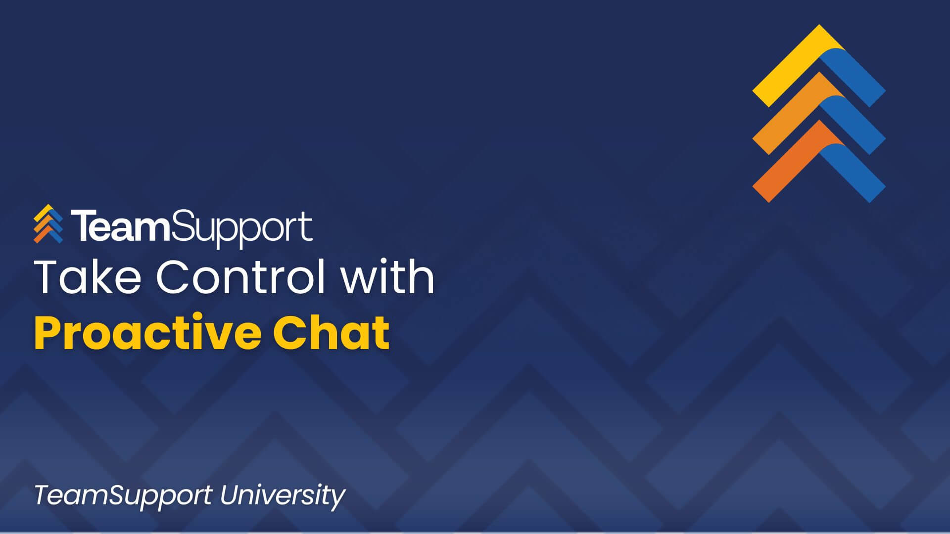 TeamSupport University: Take Control With Proactive Chat